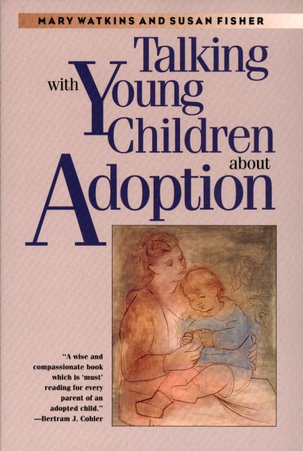 Talking with Young Children about Adoption by Mary Watkins and Dr. Susan Fisher, MD